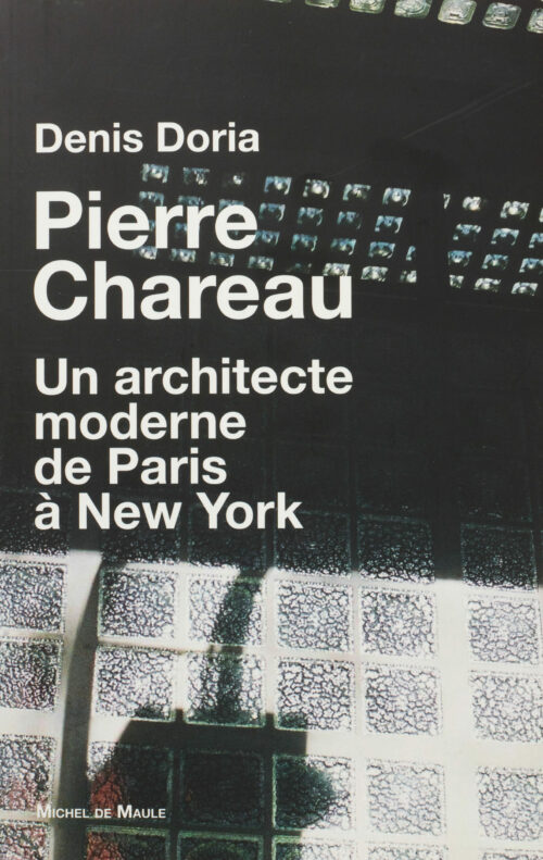 Pierre Chareau - Un architecte moderne à Paris - Denis Doria - Editions Michel de Maule